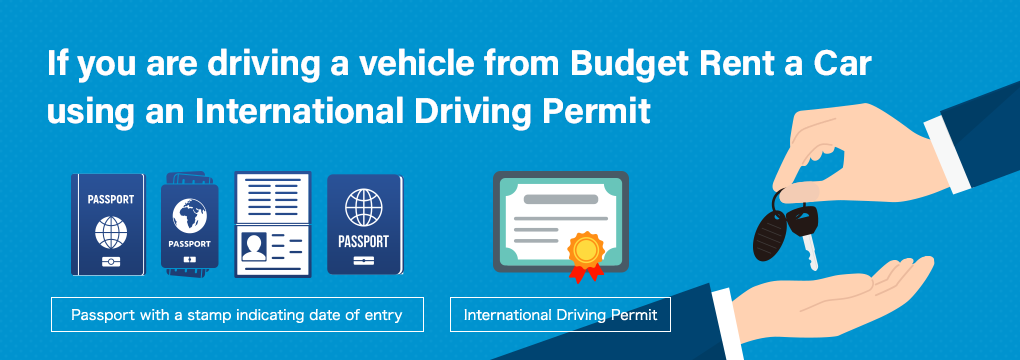 If you are driving a vehicle from Budget Rent a Car using an International Driving Permit