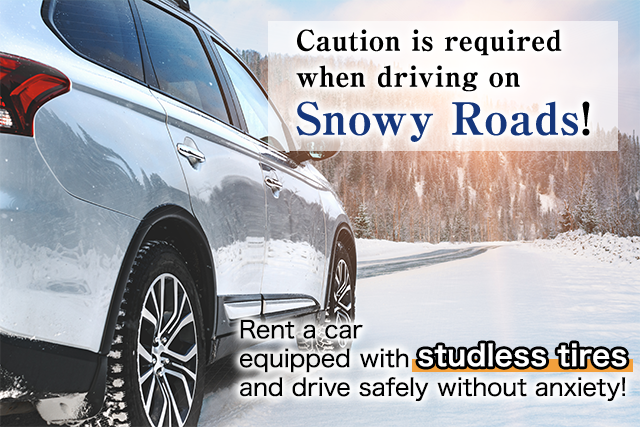 Caution is requiredwhen driving onSnowy Roads!