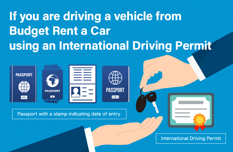 If you are driving a vehicle from Budget Rent a Car using an International Driving Permit